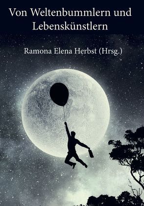 Von Weltenbummlern und Lebenskünstlern von Herbst,  Ramona Elena