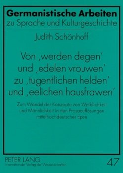 Von «werden degen» und «edelen vrouwen» zu «tugentlichen helden» und «eelichen hausfrawen» von Schönhoff,  Judith