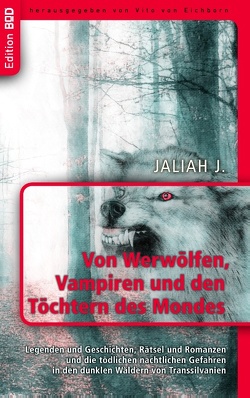 Von Werwölfen, Vampiren und den Töchtern des Mondes von Eichborn,  Vito von, J.,  Jaliah