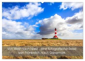 Von West nach Nord – eine fotografische Reise von Frankreich nach Dänemark (Wandkalender 2024 DIN A2 quer), CALVENDO Monatskalender von Peters,  Reemt