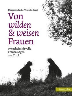 Von wilden und weisen Frauen von Fuchs,  Margareta, Krapf,  Veronika