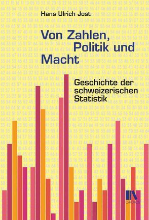 Von Zahlen, Politik und Macht von Jost,  Hans-Ulrich, Malaguerra,  Carlo