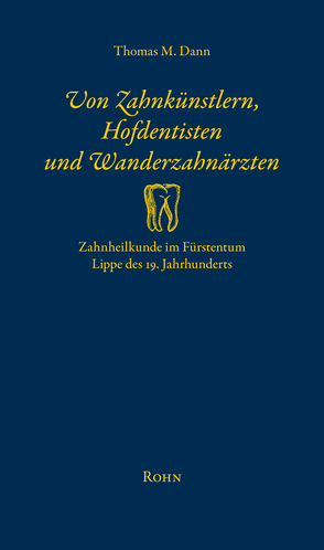 Von Zahnkünstlern, Hofdentisten und Wanderzahnärzten von Dann,  Thomas M.