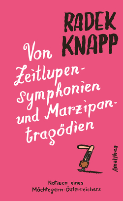 Von Zeitlupensymphonien und Marzipantragödien von Knapp,  Radek, Mahler,  Nicolas