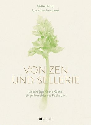 Von Zen und Sellerie von Frommelt,  Jule Felice, Härtig,  Malte