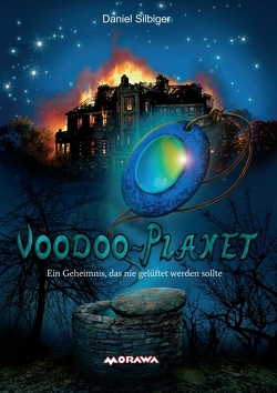 Voodoo-Planet – Ein Geheimnis, das nie gelüftet werden sollte von Christoph,  Silvia, Silbiger,  Daniel