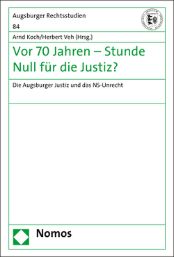 Vor 70 Jahren – Stunde Null für die Justiz? von Koch,  Arnd, Veh,  Herbert