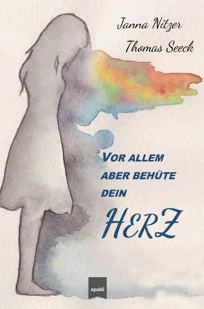 Vor allem aber behüte dein Herz von Nitzer,  Janna, Seeck,  Thomas