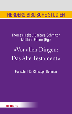 Vor allen Dingen: Das Alte Testament von Ballhorn,  Egbert, Berges,  Ulrich, Bode,  Franz-Josef, Dahmen,  Ulrich, de Santis,  Andrea, Deselaers,  Paul, Dirscherl,  Erwin, Ederer,  Matthias, Fischer,  Georg, Fischer,  Irmtraud, Frevel,  Christian, Hieke,  Thomas, Janowski,  Bernd, Knauf,  Ernst Axel, Konkel,  Michael, Krochmalnik,  Daniel, Langer,  Gerhard, Müllner,  Ilse, Nicklas,  Tobias, Oeming,  Manfred, Otto,  Eckart, Petzel,  Paul, Reemts,  Christiana, Schmitz,  Barbara, Schnocks,  Johannes, Schwienhorst-Schönberger,  Ludger, Söding,  Thomas, Steins,  Georg, Stemberger,  Günter, Theobald,  Michael, Vorholt,  Robert, Weimar,  Peter