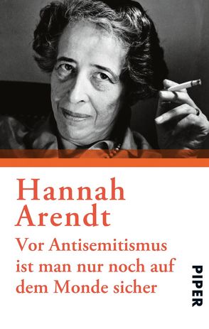 Vor Antisemitismus ist man nur noch auf dem Monde sicher von Arendt,  Hannah, Knott,  Marie Luise