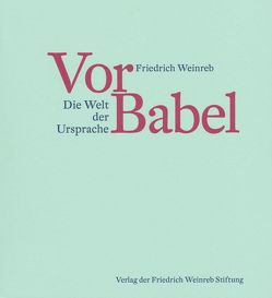 Vor Babel von Schneider,  Christian, Weinreb,  Friedrich