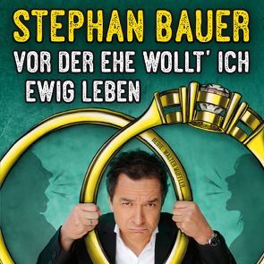 Vor der Ehe wollt‘ ich ewig leben von Bauer,  Stephan