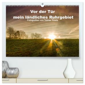 Vor der Tür mein ländliches Ruhrgebiet (hochwertiger Premium Wandkalender 2024 DIN A2 quer), Kunstdruck in Hochglanz von Thiele,  Tobias