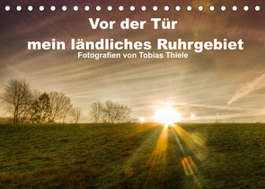 Vor der Tür mein ländliches Ruhrgebiet (Tischkalender 2023 DIN A5 quer) von Thiele,  Tobias