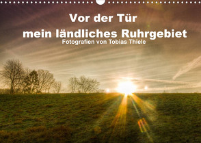 Vor der Tür mein ländliches Ruhrgebiet (Wandkalender 2022 DIN A3 quer) von Thiele,  Tobias