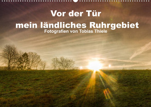 Vor der Tür mein ländliches Ruhrgebiet (Wandkalender 2023 DIN A2 quer) von Thiele,  Tobias