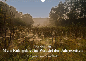Vor der Tür: Mein Ruhrgebiet im Wandel der Jahreszeiten (Wandkalender 2023 DIN A3 quer) von Thiele,  Tobias