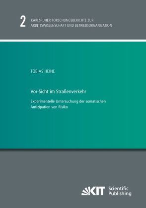 Vor-Sicht im Straßenverkehr – Experimentelle Untersuchung der somatischen Antizipation von Risiko von Heine,  Tobias