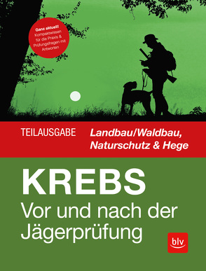 Vor und nach der Jägerprüfung – Teilausgabe Landbau/Waldbau, Naturschutz & Hege von Krebs,  Herbert