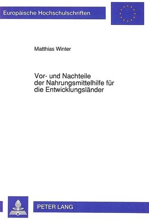 Vor- und Nachteile der Nahrungsmittelhilfe für die Entwicklungsländer von Winter,  Matthias