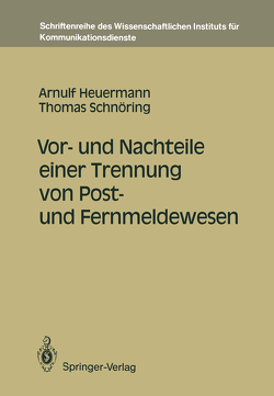 Vor- und Nachteile einer Trennung von Post- und Fernmeldewesen von Heuermann,  Arnulf, Schnöring,  Thomas
