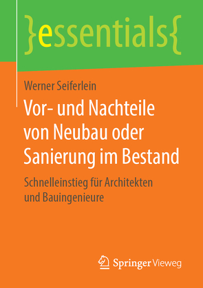 Vor- und Nachteile von Neubau oder Sanierung im Bestand von Seiferlein,  Werner