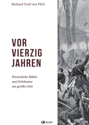 Vor vierzig Jahren von Pfeil,  Richard Graf von