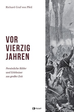 Vor vierzig Jahren von Pfeil,  Richard Graf von