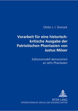 Vorarbeit für eine historisch-kritische Ausgabe der «Patriotischen Phantasien» von Justus Möser von Domack,  Ottilie J. J.