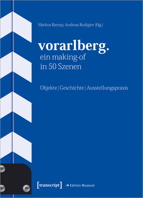 Vorarlberg. Ein Making-of in 50 Szenen von Barnay,  Markus, Rudigier,  Andreas