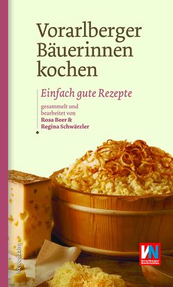 Vorarlberger Bäuerinnen kochen von Beer,  Rosa, Schwärzler,  Regina