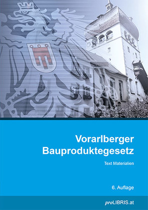 Vorarlberger Bauproduktegesetz von proLIBRIS VerlagsgesmbH