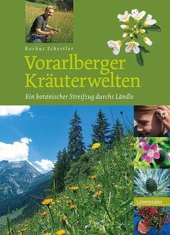 Vorarlberger Kräuterwelten von Schertler,  Rochus