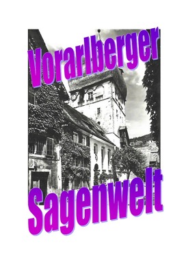 Vorarlberger Sagenwelt von Moser,  Friedrich