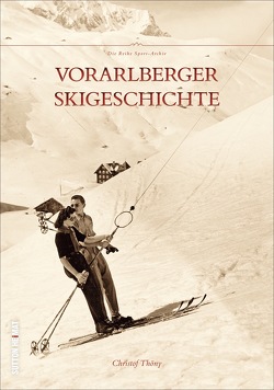 Vorarlberger Skigeschichte von Thöny,  Christof