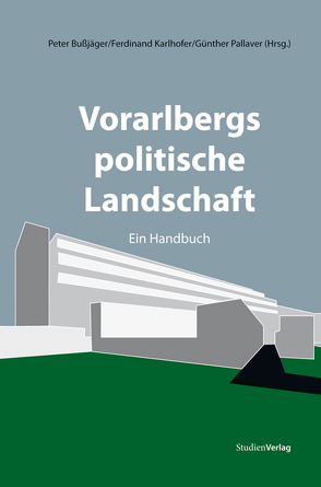 Vorarlbergs politische Landschaft von Bußjäger,  Peter, Karlhofer,  Ferdinand, Pallaver,  Günther