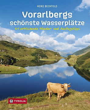 Vorarlbergs schönste Wasserplätze von Bechtold,  Heike