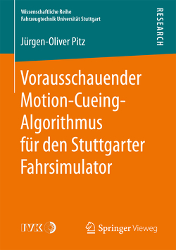 Vorausschauender Motion-Cueing-Algorithmus für den Stuttgarter Fahrsimulator von Pitz,  Jürgen-Oliver
