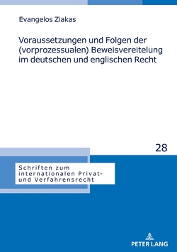 Voraussetzungen und Folgen der (vorprozessualen) Beweisvereitelung im deutschen und englischen Recht von Ziakas,  Evangelos