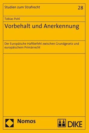 Vorbehalt und Anerkennung. Der Europäische Haftbefehl zwischen Grundgesetz und europäischem Primärrecht von Pohl,  Tobias