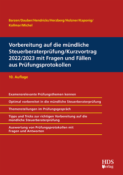 Vorbereitung auf die mündliche Steuerberaterprüfung/Kurzvortrag 2022/2023 mit Fragen und Fällen aus Prüfungsprotokollen von Dauber,  Harald, Hendricks,  Lukas, Herzberg,  Anja, Holzner,  Christiane, Kaponig,  André, Kollmar,  Jens, Michel,  Christian, Voos,  Christoph