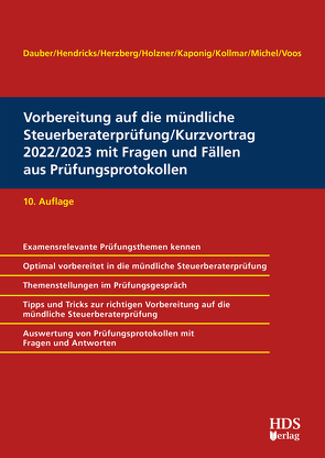 Vorbereitung auf die mündliche Steuerberaterprüfung/Kurzvortrag 2022/2023 mit Fragen und Fällen aus Prüfungsprotokollen von Dauber,  Harald, Hendricks,  Lukas, Herzberg,  Anja, Holzner,  Christiane, Kaponig,  André, Kollmar,  Jens, Michel,  Christian, Voos,  Christoph