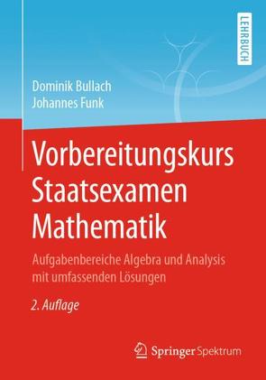 Vorbereitungskurs Staatsexamen Mathematik von Bullach,  Dominik, Funk,  Johannes
