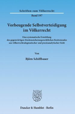 Vorbeugende Selbstverteidigung im Völkerrecht. von Schiffbauer,  Björn