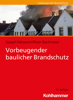 Vorbeugender baulicher Brandschutz von Bachmeier,  Peter, Messerer,  Joseph