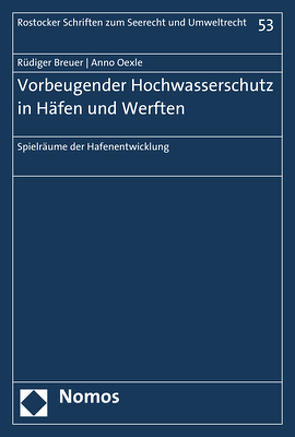 Vorbeugender Hochwasserschutz in Häfen und Werften von Breuer,  Rüdiger, Oexle,  Anno