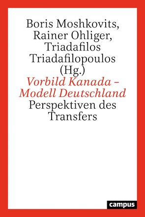 Vorbild Kanada – Modell Deutschland von Moshkovits,  Boris, Ohliger,  Rainer, Triadafilopoulos,  Triadafilos