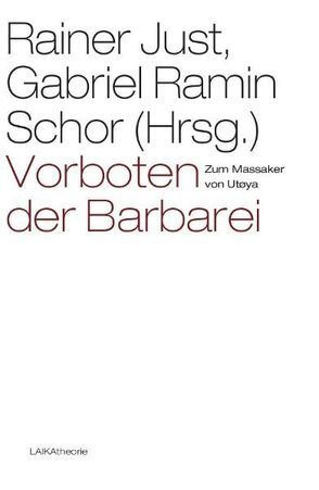 Vorboten der Barbarei – Zum Massaker von Utøya von Charim,  Isolde, Ganglbauer,  Klaus, Just,  Rainer, Ramin Schor,  Gabriel, Žižek,  Slavoj