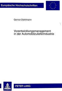Vorentwicklungsmanagement in der Automobilzulieferindustrie von Diehlmann,  Gernort