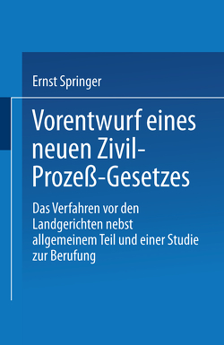 Vorentwurf eines neuen Zivil-Prozeß-Gesetzes von Springer,  Ernst